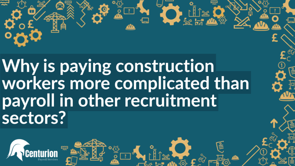 Why is paying construction workers more complicated than payroll in other recruitment sectors?