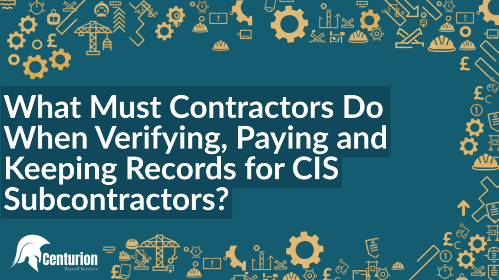 What Must Contractors Do When Verifying, Paying and Keeping Records for CIS Subcontractors