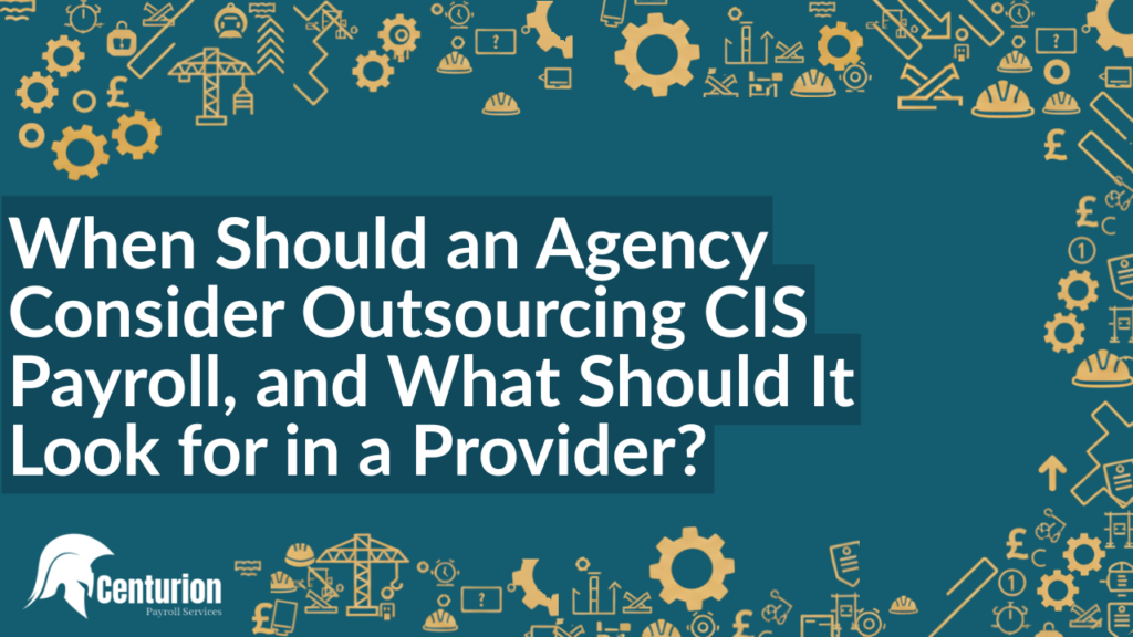 When Should an Agency Consider Outsourcing CIS Payroll, and What Should It Look for in a Provider?